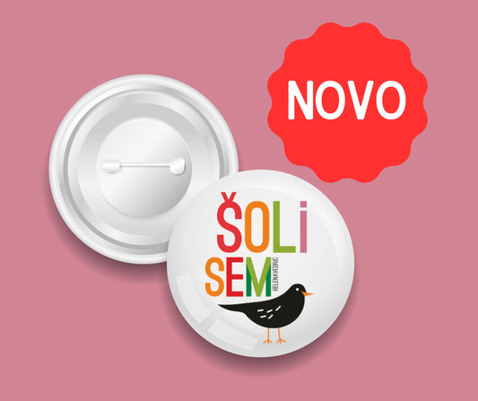 !!! NOVO !!!  BROŠKA "ŠOLI SEM KOS" 55mm