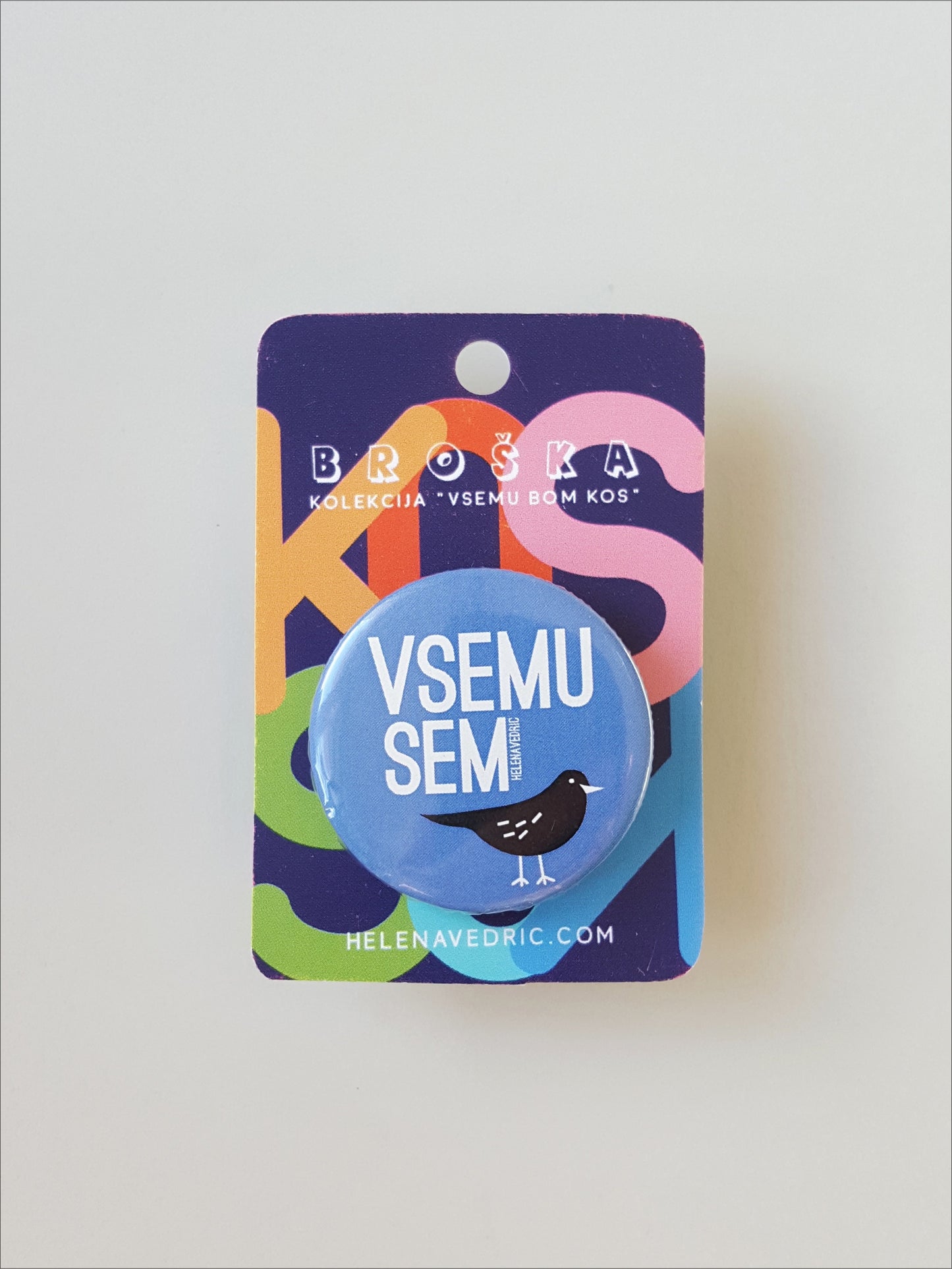 BROŠKA "VSEMU SEM KOS"