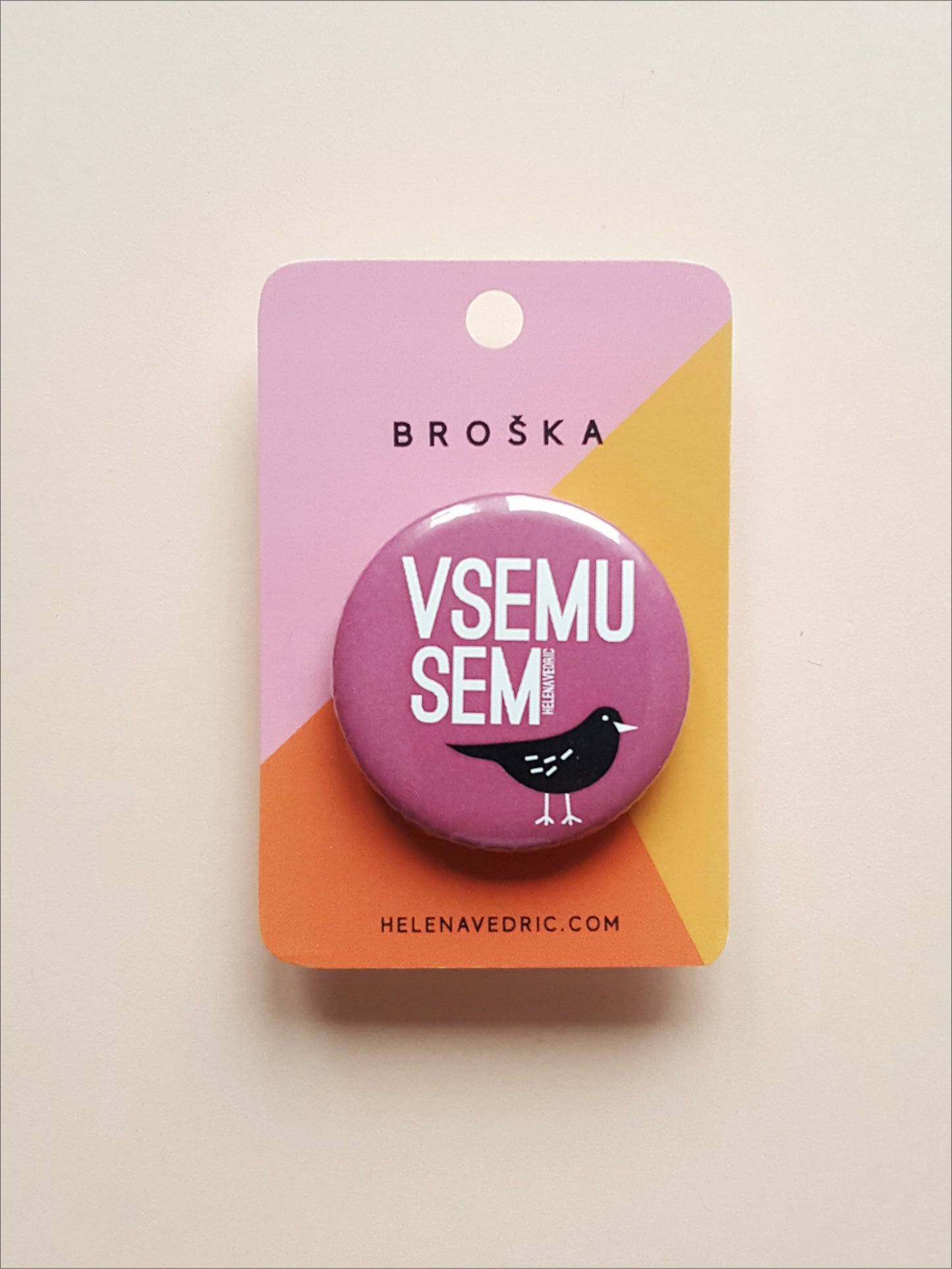 BROŠKA "VSEMU SEM KOS"