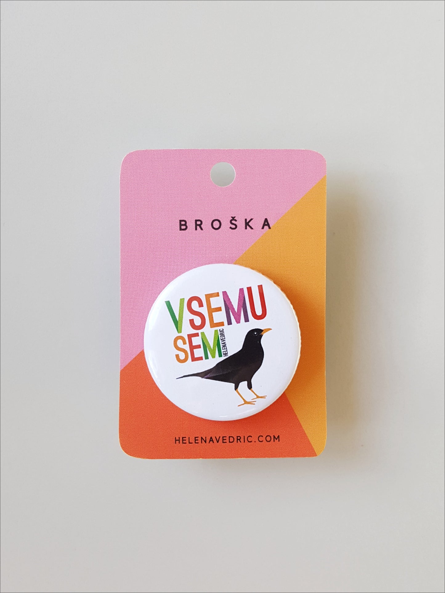 BROŠKA "VSEMU SEM KOS"